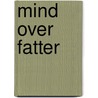 Mind Over Fatter by Erin Tullius