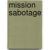 Mission Sabotage by Dee Stuart