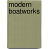 Modern Boatworks door David S. Yetman