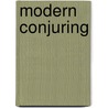 Modern Conjuring door J. Cannell
