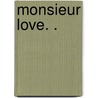 Monsieur Love. . door Ethel Coxon