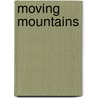 Moving Mountains door Claire Bertschinger