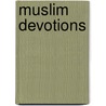 Muslim Devotions by Constance E. Padwick