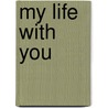My Life With You door Zaynab Armstrong-Jones
