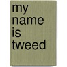 My Name Is Tweed door L. Franks Jr. Gary