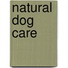 Natural Dog Care door Dr Christopher Day
