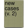 New Cases (V. 2) by Austin Abbott