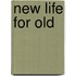 New Life For Old