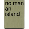 No Man An Island by James Udden