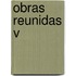 Obras Reunidas V