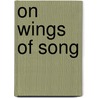 On Wings of Song door J.D. Mcclatchy