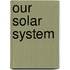 Our Solar System