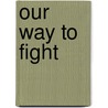 Our Way To Fight by Michael Riordon