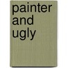 Painter and Ugly by Robert J. Blake