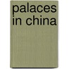 Palaces in China by Not Available