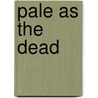 Pale as the Dead by Fiona Mountain
