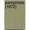 Pamphlets (1872) by Unknown Author