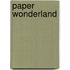 Paper Wonderland