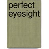 Perfect Eyesight door Robert T. Lewanski