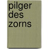 Pilger des Zorns by Uwe Klausner