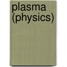 Plasma (Physics) by Frederic P. Miller
