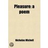 Pleasure; A Poem