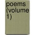 Poems (Volume 1)