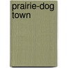 Prairie-Dog Town door Layman Frank Baum