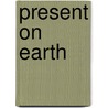 Present On Earth by John L. Bell