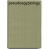 Pseudoegyptology door Not Available