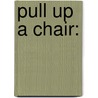 Pull Up a Chair: door Curt Smith