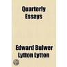 Quarterly Essays by Sir Edward Bulwar Lytton
