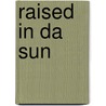 Raised in Da Sun door Doreen Renee Ambrose-Van Lee