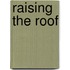 Raising the Roof