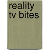 Reality Tv Bites door Shane Bolks