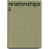 Relationships Ii