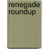 Renegade Roundup