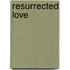 Resurrected Love