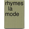 Rhymes   La Mode by London School Of Economics) Lang Andrew (Senior Lecturer In Law