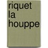 Riquet La Houppe