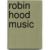 Robin Hood Music by Not Available