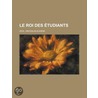 Roi Des Tudiants by Vinceslas-Eugene Dick