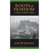 Roots Of Freedom door John W. Danford