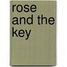 Rose And The Key by Joseph Sheridan Le Fanu