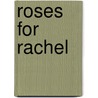 Roses for Rachel door Dianne Miley