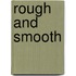 Rough and Smooth