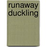 Runaway Duckling door Francesca Simon