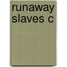 Runaway Slaves C door Loren Schweninger