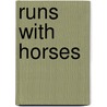Runs with Horses door Brian Burks