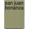 San Juan Bonanza door Duane A. Smith
